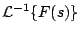 $ {\cal L}^{-1}
\{ F(s) \}$