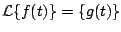 $ {\cal L} \{ f(t) \} =
{\cal } \{g(t) \}$