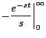 $\displaystyle -\frac{e^{-st}}{s} \biggr\vert^{\infty}_0$