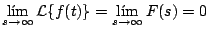 $\displaystyle \lim_{s \rightarrow \infty} {\cal L} \{ f(t) \} = \lim_{s \rightarrow \infty} F(s) = 0
$