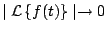 $ \mid {\cal L} \left\{ f(t) \right\} \mid \rightarrow 0$
