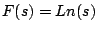 $ F(s)=Ln(s)$