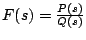 $ F(s)=\frac{P(s)}{Q(s)}$