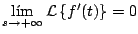 $\displaystyle \lim_{s \rightarrow + \infty} {\cal L} \left\{ f^{\prime}(t) \right\} = 0
$