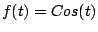 $ f(t)=Cos(t)$