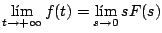 $\displaystyle \lim_{t \rightarrow + \infty} f(t) = \lim_{s \rightarrow 0} sF(s)
$