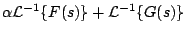 $\displaystyle \alpha {\cal L}^{-1} \{F(s) \} + {\cal L}^{-1} \{G(s) \}$