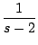 $\displaystyle \frac{1}{s-2}$