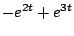 $\displaystyle -e^{2t} + e^{3t}$