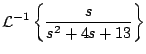 $\displaystyle {\cal L}^{-1} \left\{ \frac{s}{s^2 + 4s + 13} \right\}
$