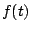 $\displaystyle f(t)$