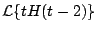 $\displaystyle {\cal L} \{ t H(t-2) \}
$