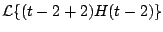 $\displaystyle {\cal L} \{ (t-2 +2) H(t-2) \}$