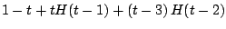 $\displaystyle 1 - t +t H(t-1) + \left( t - 3 \right) H(t-2)$