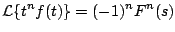 $\displaystyle {\cal L} \{ t^n f(t) \} = (-1)^n F^{n}(s)
$