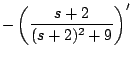$\displaystyle - \left( \frac{s +2 }{ (s+2)^2 + 9} \right)^{\prime}$