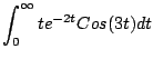 $\displaystyle \int_0^{\infty} t e^{-2t} Cos(3t) dt
$