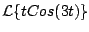 $\displaystyle {\cal L} \{t Cos(3t) \}$