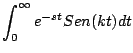 $\displaystyle \int_0^{\infty} e^{-st} Sen(kt) dt$
