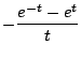 $\displaystyle -\frac{e^{-t} - e^t }{t}$