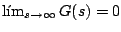 $ \lim_{s \rightarrow \infty} G(s) = 0$