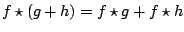 $ f \star ( g + h ) = f \star g + f \star h$