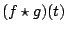 $\displaystyle (f \star g)(t)$