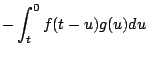 $\displaystyle - \int_t^0 f(t-u) g(u) du$