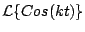 $\displaystyle {\cal L} \{ Cos(kt) \}$