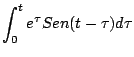 $\displaystyle \int_0^t e^{\tau} Sen(t- \tau) d \tau$