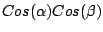 $\displaystyle Cos(\alpha) Cos(\beta)$