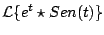 $\displaystyle {\cal L} \{ e^t \star Sen(t) \}
$