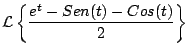 $\displaystyle {\cal L} \left\{ \frac{e^t -Sen(t) - Cos(t)}{2} \right\}$