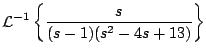 $\displaystyle {\cal L}^{-1} \left\{ \frac{s}{(s-1)(s^2-4s+13)} \right\}$