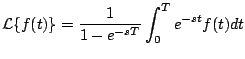 $\displaystyle {\cal L} \{f(t) \} = \frac{1}{1-e^{-sT}} \int_0^T e^{-st} f(t) dt
$