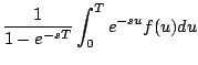 $\displaystyle \frac{1}{1 - e^{-sT}} \int_0^T e^{-su} f(u) du$