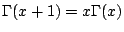 $\displaystyle \Gamma(x+1) = x \Gamma(x)
$