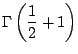 $\displaystyle \Gamma \left(\frac{1}{2} + 1 \right)$