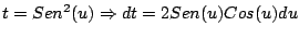 $\displaystyle t = Sen^2(u) \Rightarrow dt = 2 Sen(u) Cos(u) du
$