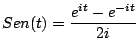 $\displaystyle Sen(t) = \frac{e^{it} - e^{-it}}{2i}
$