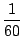 $\displaystyle \frac{1}{60}$