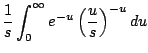 $\displaystyle \frac{1}{s} \int_0^{\infty} e^{-u} \left( \frac{u}{s} \right)^{-u} du$