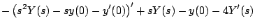 $\displaystyle - \left(s^2 Y(s) - s y(0) - y^{\prime}(0) \right)^{\prime} + sY(s) - y(0) - 4 Y^{\prime}(s)$