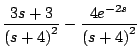 $\displaystyle \frac{3s+3}{\left( s + 4 \right)^2} - \frac{4e^{-2s}}{\left( s + 4 \right)^2}$