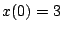 $ x(0)=3$