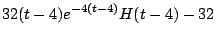 $\displaystyle 32(t-4)e^{-4(t-4)}H(t-4)
-32$