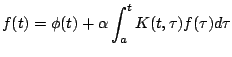 $\displaystyle f(t) = \phi(t) + \alpha \int_a^t K(t, \tau)f(\tau) d \tau
$