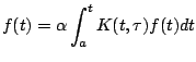 $\displaystyle f(t) = \alpha \int_a^t K(t, \tau) f(t) dt
$