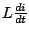 $ L \frac{di}{dt}$