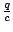 $ \frac{q}{c}$